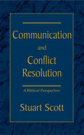 Communication and Conflict Resolution by Scott, Stuart (9781885904508) Reformers Bookshop