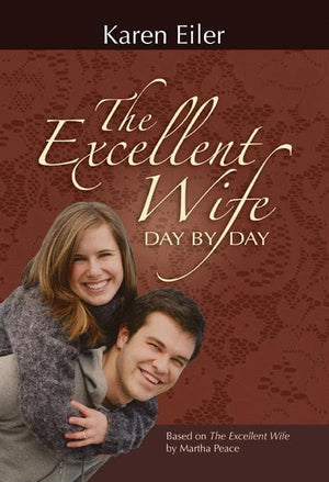 9781885904867-The Excellent Wife Day by Day: Based on The Excellent Wife by Martha Peace-Eiler, Karen