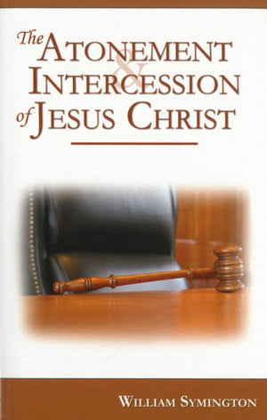 Atonement and Intercession of Jesus Christ, The by William Symington