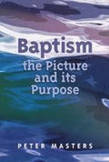 Baptism: The Picture and its Purpose