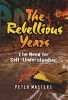 The Rebellious Years by Peter Masters