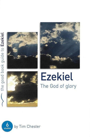9781904889274-GBG Ezekiel: The God of Glory-Chester, Tim