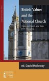 British Values and the National Church: Essays on Church and State 1964-2014