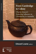 From Cambridge to Colony: Charles Simeon's Enduring Influence on Christianity in Australia