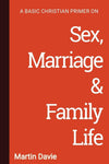 A Basic Christian Primer On Sex Marriage And Family Life Davie Martin
