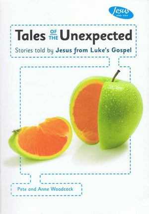 9781906334727-Tales of the Unexpected Handbook: Stories told by Jesus from Luke's Gospel-Woodcock, Pete & Anne