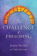 The Challenge of Preaching by Stott, John & Scharf, Greg (9781907713118) Reformers Bookshop