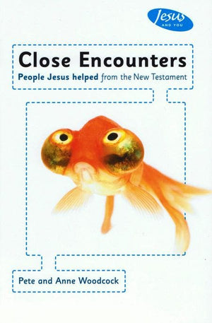 9781908317704-Close Encounters Handbook: People Jesus helped from the New Testament-Woodcock, Pete; Anne