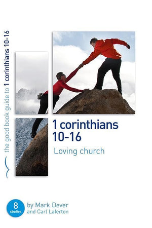 9781908317964-GBG 1 Corinthians 10-16: Loving church-Dever, Mark & Laferton, Carl