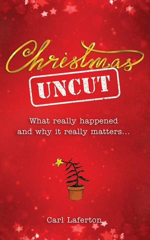 9781908762177-Christmas Uncut: What Really Happened and Why It Really Matters-Laferton, Carl