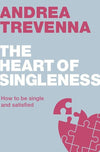 9781908762856-LD Heart of Singleness, The: How to be single and satisfied-Trevenna,;rea