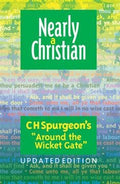 Nearly a Christian: C. H. Spurgeon's Around the Wicket Gate (Updated Edition)