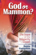 God or Mammon? The Snare of the Prosperity Gospel