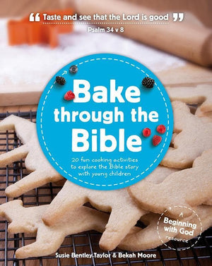 9781909559004-Bake Through the Bible: 20 cooking activities to explore Bible truths with your child-Bentley-Taylor, Susie & Moore, Bekah