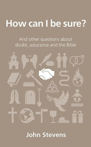 9781909559158-QCA How Can I Be Sure: and other questions about doubt, assurance and the Bible-Stevens, John