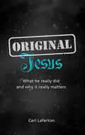 9781909559820-Original Jesus: What he really did and why it really matters-Laferton, Carl