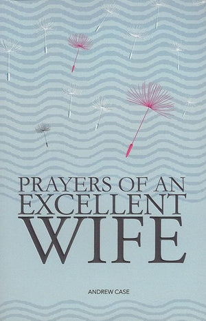 9781909611818-Prayers of An Excellent Wife-Case, Andrew