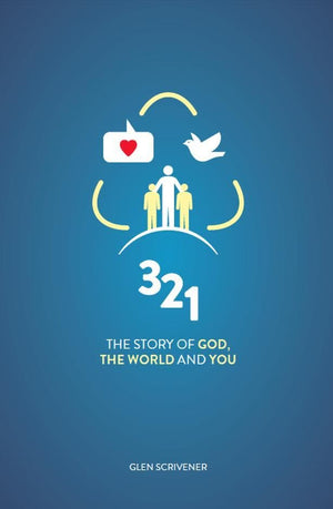 3 2 1: The Story of God, the World and You by Scrivener, Glen (9781909611948) Reformers Bookshop