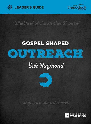 9781909919297-Gospel Shaped Outreach Leader's Guide-Raymond, Erik