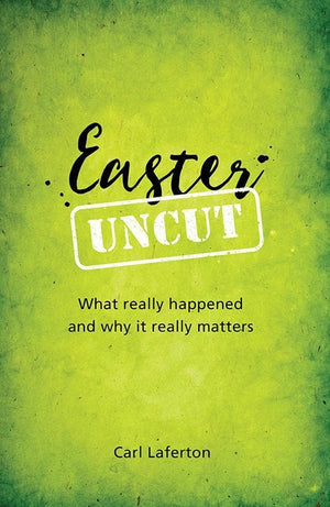 9781909919310-Easter Uncut: What Really Happened and Why it Really Matters-Laferton, Carl