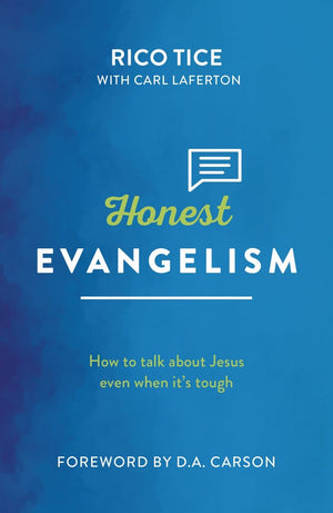 Honest Evangelism: How to talk about Jesus even when it's tough by Tice, Rico (9781909919396) Reformers Bookshop