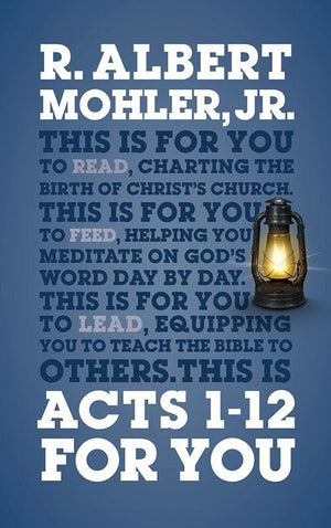 9781909919914-Acts 1-12 For You-Mohler, Albert R.