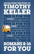9781910307281-Romans 8-16 For You-Keller, Timothy J.