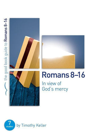 9781910307311-GBG Romans 8-16: In view of God's mercy-Keller, Timothy J.