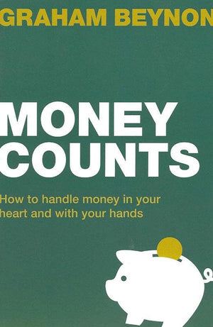 9781910307359-LD Money Counts: How to handle money in your heart and with your hands-Beynon, Graham