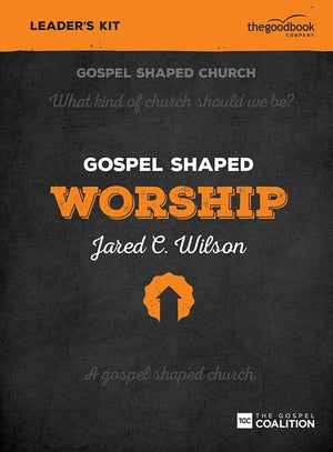 9781910307441-Gospel Shaped Worship Leader's Kit-Wilson, Jared C.