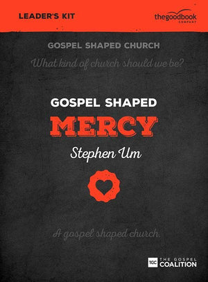 9781910307588-Gospel Shaped Mercy Leader's Kit-Um, Stephen