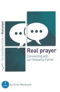 9781910307595-GBG Real Prayer: Connecting with our heavenly Father-Woodcock, Anne