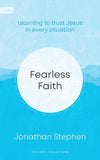 Fearless Faith: Learning To Trust Jesus In Every Situation by Jonathan Stephen