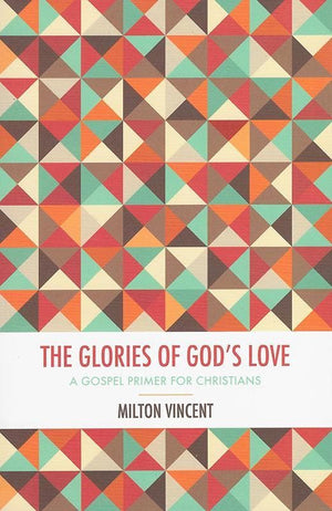 9781910587324-Glories of God's Love, The-Vincent, Milton