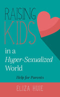 New Cover for 9781911272182-Raising Teens in Hyper-Sexualized World-Huie, Eliza