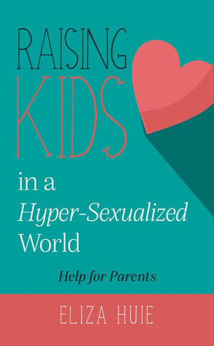 New Cover for 9781911272182-Raising Teens in Hyper-Sexualized World-Huie, Eliza