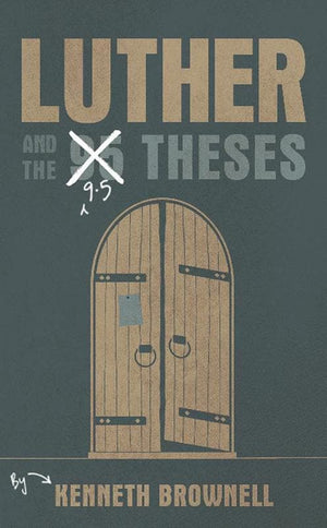 9781911272472-Luther and the 9.5 Theses-Brownell, Kenneth