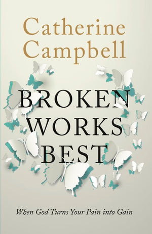 Broken Works Best by Catherine Campbell