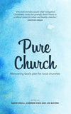 Pure Church: Recovering God's Plan for Local Churches