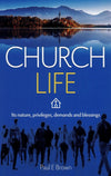 Church Life: Its Nature, Privileges, Demands and Blessings