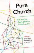 Pure Church: Recovering God's Plan for Local Churches (Revised Edition)