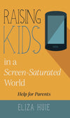 Raising Kids in a Screen-Saturated World: Help for Parents