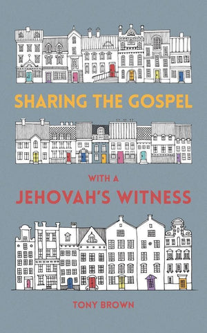 Sharing the Gospel with a Jehovah's Witness by Brown, Tony (9781912373628) Reformers Bookshop