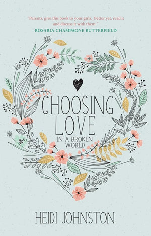 Choosing Love: In a broken world by Johnston, Heidi (9781912373802) Reformers Bookshop