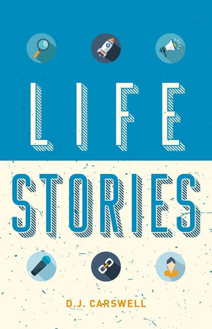 Life Stories: Lives Changed by an Encounter with Jesus by Carswell, DJ (9781913278014) Reformers Bookshop