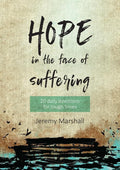 Hope in the Face of Suffering: 20 Devotions for Tough Times
