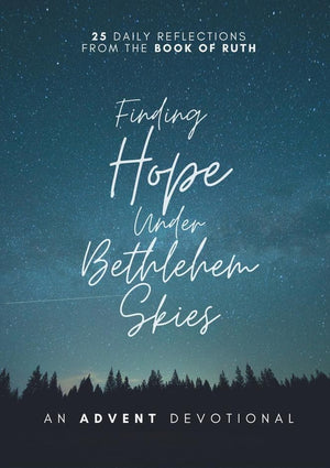Finding Hope Under Bethlehem Skies: 25 Daily Reflections from the Book of Ruth by Robin Ham