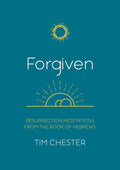 Forgiven: Resurrection Meditations from the Book of Hebrews for Lent