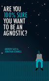 Are You 100% Sure You Want To Be an Agnostic?