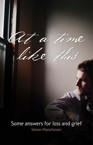 9781921068270-At A Time Like This: Some Answers for Loss and Grief-Manchester, Simon